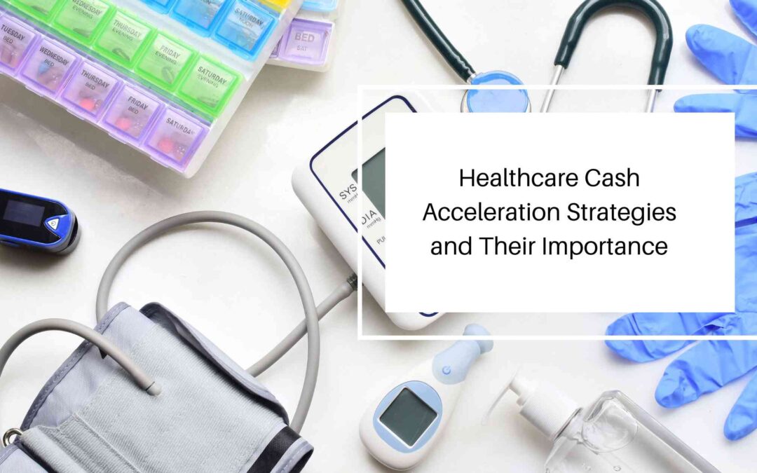 Healthcare Cash Acceleration Strategies and Their Importance